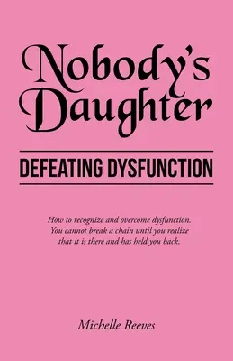 Córka niczyja: Pokonywanie dysfunkcji - Nobody's Daughter: Defeating Dysfunction