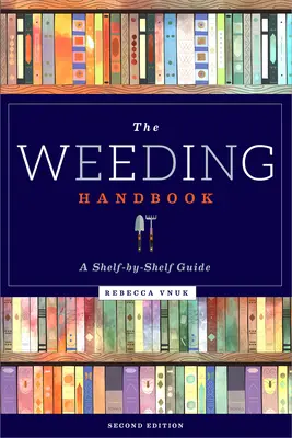 The Weeding Handbook: Przewodnik po półkach - The Weeding Handbook: A Shelf-By-Shelf Guide