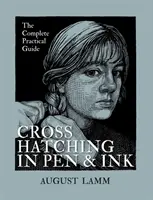 Kreskowanie piórkiem i tuszem - Kompletny praktyczny przewodnik - Crosshatching in Pen & Ink - The Complete Practical Guide