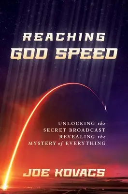 Osiągając prędkość Boga: Odblokowanie tajnej transmisji ujawniającej tajemnicę wszystkiego - Reaching God Speed: Unlocking the Secret Broadcast Revealing the Mystery of Everything