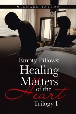 Puste poduszki: Uzdrawiające sprawy serca: Trylogia I - Empty Pillows: Healing Matters of the Heart: Trilogy I