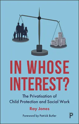 W czyim interesie? Prywatyzacja ochrony dzieci i pracy socjalnej - In Whose Interest?: The Privatisation of Child Protection and Social Work