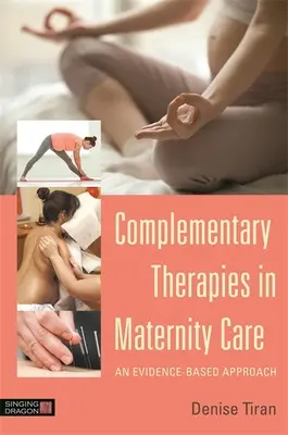 Terapie uzupełniające w opiece położniczej: Podejście oparte na dowodach - Complementary Therapies in Maternity Care: An Evidence-Based Approach