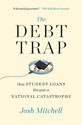 Pułapka zadłużenia: jak kredyty studenckie stały się narodową katastrofą - The Debt Trap: How Student Loans Became a National Catastrophe