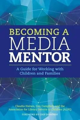 Stawanie się mentorem medialnym: Przewodnik po pracy z dziećmi i rodzinami - Becoming a Media Mentor: A Guide for Working with Children and Families