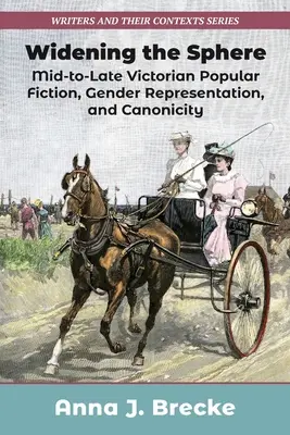 Poszerzanie sfery: Popularna fikcja z połowy i końca epoki wiktoriańskiej, reprezentacja płci i kanoniczność - Widening the Sphere: Mid-To-Late Victorian Popular Fiction, Gender Representation, and Canonicity