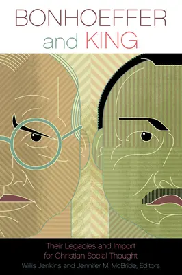 Bonhoeffer i King: Ich dziedzictwo i znaczenie dla chrześcijańskiej myśli społecznej - Bonhoeffer and King: Their Legacies and Import for Christian Social Thought