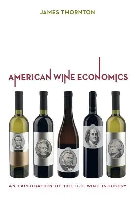 Amerykańska ekonomia wina: Eksploracja amerykańskiego przemysłu winiarskiego - American Wine Economics: An Exploration of the U.S. Wine Industry