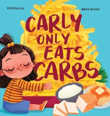 Carly je tylko węglowodany (opowieść o wybrednym niejadku) - Carly Only Eats Carbs (a Tale of a Picky Eater)