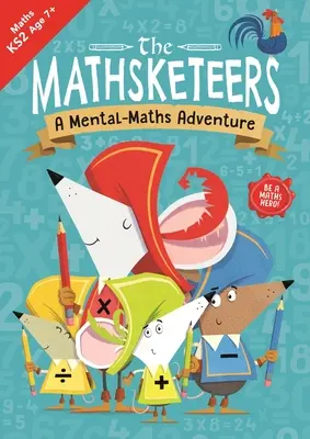 The Mathsketeers - Mentalna przygoda z matematyką: A Key Stage 2 Home Learning Resourcevolume 3 - The Mathsketeers - A Mental Maths Adventure: A Key Stage 2 Home Learning Resourcevolume 3