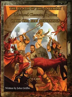 The Realm of the Gateway: Zaawansowane opcje postaci Księga pierwsza: Nowe początki - The Realm of the Gateway Advanced Character Options Book One: New Beginnings