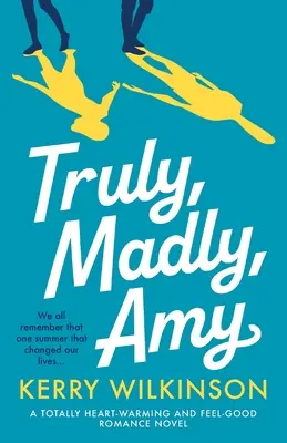 Truly, Madly, Amy: Całkowicie rozgrzewająca serce i poprawiająca nastrój powieść romantyczna - Truly, Madly, Amy: A totally heartwarming and feel-good romance novel