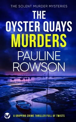 THE OYSTER QUAYS MURDERS trzymający w napięciu thriller kryminalny pełen zwrotów akcji - THE OYSTER QUAYS MURDERS a gripping crime thriller full of twists