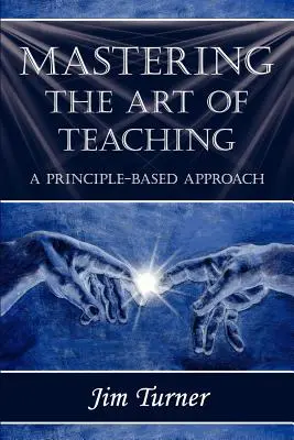 Opanowanie sztuki nauczania; podejście oparte na zasadach - Mastering the Art of Teaching; A Principle Based Approach