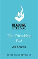 Pakt przyjaźni - Odkryj znaczenie prawdziwej miłości w nowej, wspaniałej powieści autorki bestsellerów (Shalvis Jill (Author)) - Friendship Pact - Discover the meaning of true love in the gorgeous new novel from the beloved bestseller (Shalvis Jill (Author))