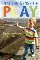 Making Sense of Play: Wspieranie dzieci w ich zabawie - Making Sense of Play: Supporting children in their play