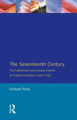 Siedemnasty wiek: Intelektualny i kulturowy kontekst literatury angielskiej, 1603-1700 - The Seventeenth Century: The Intellectual and Cultural Context of English Literature, 1603-1700