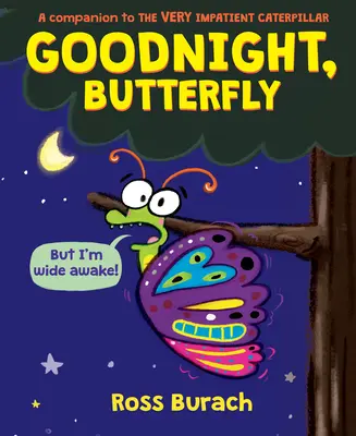 Dobranoc, motylku (książka o bardzo niecierpliwej gąsienicy) - Goodnight, Butterfly (a Very Impatient Caterpillar Book)