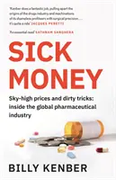 Sick Money - Sky-high Prices and Dirty Tricks: Wewnątrz globalnego przemysłu farmaceutycznego - Sick Money - Sky-high Prices and Dirty Tricks: Inside the Global Pharmaceutical Industry