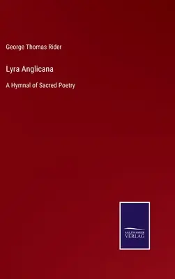 Lyra Anglicana: Śpiewnik poezji sakralnej - Lyra Anglicana: A Hymnal of Sacred Poetry