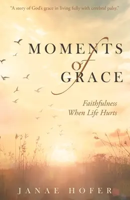 Chwile łaski: Wierność, gdy życie boli - Moments of Grace: Faithfulness When Life Hurts