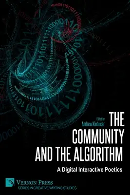 Społeczność i algorytm: Cyfrowa poetyka interaktywna - The Community and the Algorithm: A Digital Interactive Poetics