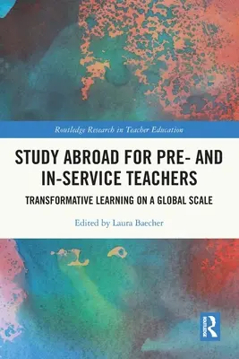 Studiuj za granicą dla nauczycieli przed i w trakcie praktyki: Transformacyjne uczenie się w skali globalnej - Study Abroad for Pre- and In-Service Teachers: Transformative Learning on a Global Scale