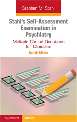 Stahl's Self-Assessment Examination in Psychiatry - Pytania wielokrotnego wyboru dla klinicystów - Stahl's Self-Assessment Examination in Psychiatry - Multiple Choice Questions for Clinicians