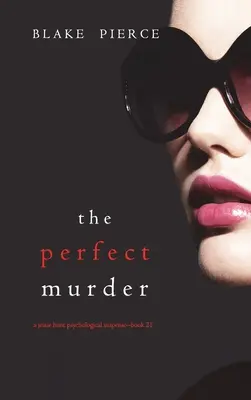 The Perfect Murder (A Jessie Hunt Psychological Suspense Thriller - Book Twenty-One) - The Perfect Murder (A Jessie Hunt Psychological Suspense Thriller-Book Twenty-One)