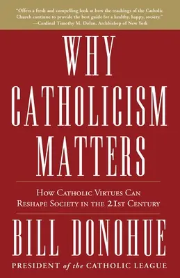 Dlaczego katolicyzm ma znaczenie: Jak katolickie cnoty mogą zmienić społeczeństwo w XXI wieku - Why Catholicism Matters: How Catholic Virtues Can Reshape Society in the 21st Century