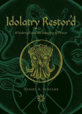 Idolatry Restor'd: Czary i obrazowanie mocy - Idolatry Restor'd: Witchcraft and the Imaging of Power