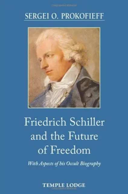 Friedrich Schiller i przyszłość wolności - z aspektami jego okultystycznej biografii - Friedrich Schiller and the Future of Freedom - With Aspects of his Occult Biography