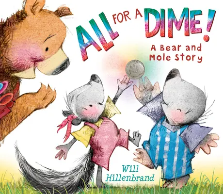 Wszystko za grosze! Historia niedźwiedzia i kreta - All for a Dime!: A Bear and Mole Story