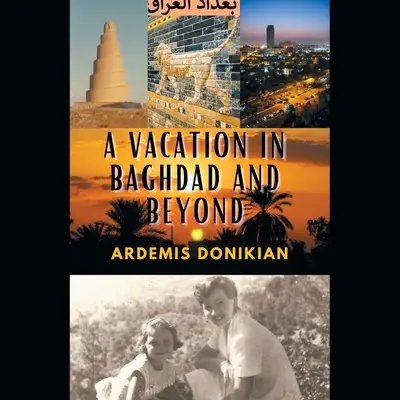 Wakacje w Bagdadzie i nie tylko - A Vacation in Baghdad and Beyond