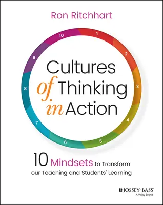 Kultura myślenia w działaniu: 10 sposobów myślenia, które zmienią nasze nauczanie i uczenie się uczniów - Cultures of Thinking in Action: 10 Mindsets to Transform Our Teaching and Students' Learning