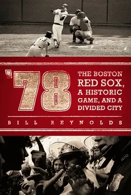 '78: Boston Red Sox, historyczny mecz i podzielone miasto - '78: The Boston Red Sox, a Historic Game, and a Divided City