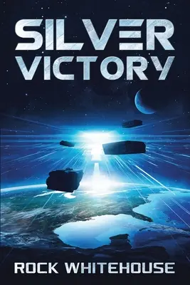 Silver Victory: Powieść o flocie ISC - Silver Victory: An ISC Fleet Novel