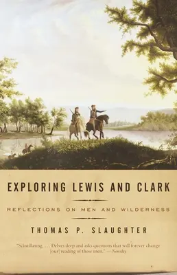 Odkrywanie Lewisa i Clarka: Refleksje na temat mężczyzn i dzikiej przyrody - Exploring Lewis and Clark: Reflections on Men and Wilderness