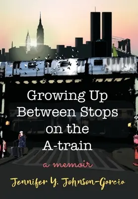 Dorastanie między przystankami pociągu A: Pamiętnik - Growing Up Between Stops on the A-train: A Memoir