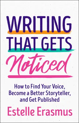 Pisanie, które zostanie zauważone: Find Your Voice, Become a Better Storyteller, Get Published - Writing That Gets Noticed: Find Your Voice, Become a Better Storyteller, Get Published