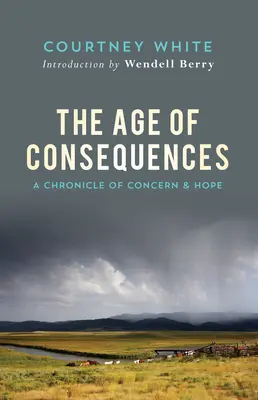 Wiek konsekwencji: Kronika troski i nadziei - The Age of Consequences: A Chronicle of Concern and Hope