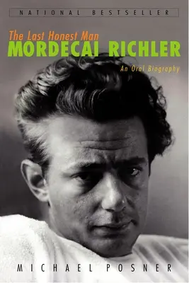 Ostatni uczciwy człowiek: Mordecai Richler: Ustna biografia - The Last Honest Man: Mordecai Richler: An Oral Biography