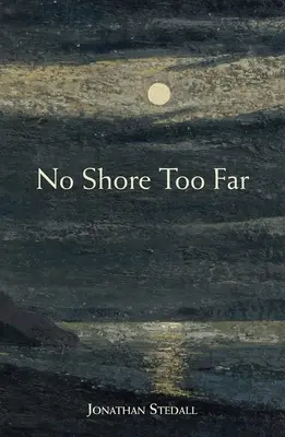 No Shore Too Far: Medytacje o śmierci, żałobie i nadziei - No Shore Too Far: Meditations on Death, Bereavement, and Hope