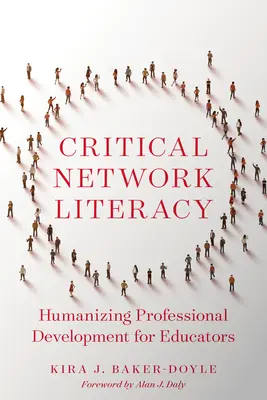 Krytyczna znajomość sieci: humanizujący rozwój zawodowy dla nauczycieli - Critical Network Literacy: Humanizing Professional Development for Educators