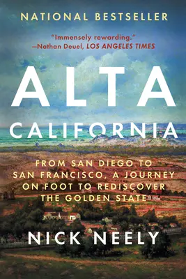 Alta California: Od San Diego do San Francisco, podróż pieszo, aby na nowo odkryć Złoty Stan - Alta California: From San Diego to San Francisco, a Journey on Foot to Rediscover the Golden State