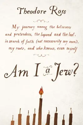 Czy jestem Żydem? My Journey Among the Believers and Pretenders, the Lapsed and the Lost, in Searc H of Faith (Not Necessarily My Own), - Am I a Jew?: My Journey Among the Believers and Pretenders, the Lapsed and the Lost, in Searc H of Faith (Not Necessarily My Own),