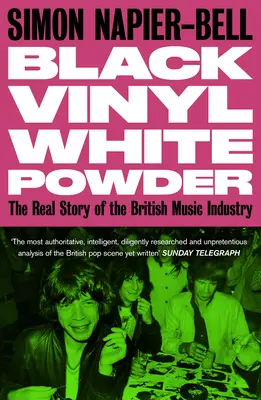 Black Vinyl White Powder: Prawdziwa historia brytyjskiego przemysłu muzycznego - Black Vinyl White Powder: The Real Story of the British Music Industry