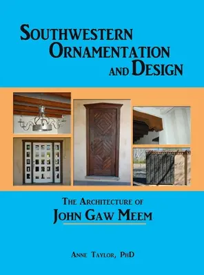 Południowo-zachodnia ornamentyka i wzornictwo: Architektura Johna Gaw Meema - Southwestern Ornamentation and Design: The Architecture of John Gaw Meem