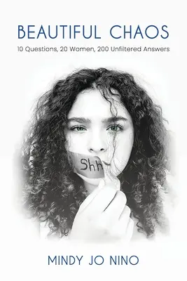 Piękny chaos: 10 pytań, 20 kobiet, 200 niefiltrowanych odpowiedzi - Beautiful Chaos: 10 Questions, 20 Women, 200 Unfiltered Answers