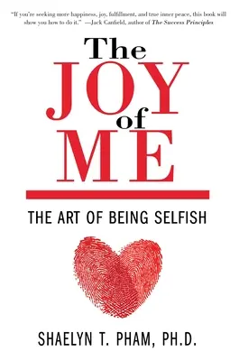 Radość ze mnie: sztuka bycia egoistą - The Joy of Me: The Art of Being Selfish